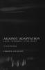 Against Adaptation