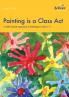 Painting is a Class Act - A Skills-based Approach to Painting for Years 1-2