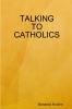 TALKING TO CATHOLICS