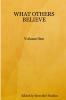 WHAT OTHERS BELIEVE Volume One