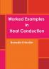 Worked Examples in Heat Conduction