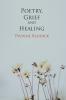 Poetry Grief and Healing
