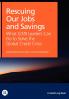 Rescuing Our Jobs and Savings