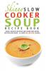 The Skinny Slow Cooker Soup Recipe Book