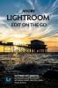 Adobe Lightroom - Edit on the Go (2025 Release)