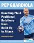 Pep Guardiola - Coaching Fluid Positional Rotations from Build Up to Attack