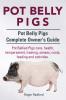 Pot Belly Pigs. Pot Belly Pigs Complete Owners Guide. Pot Bellied Pigs care health temperament training senses costs feeding and activities.