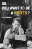 So You Want to be a Writer?