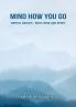 “Mind how you go” Mental health mind body and spirit