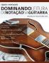 Dominando Leitura de Notac?a?o na Guitarra