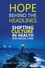 Hope Behind the Headlines