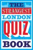 The Strangest London Quiz Book