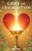 Grief as a Sacred Path