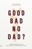 Good Bad No Dad?