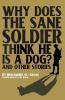 Why Does the Sane Soldier Think He Is a Dog?