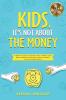 Kids It's Not About the Money