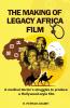 THE MAKING OF LEGACY AFRICA FILM-- A medical doctor's struggles to produce a Hollywood-style film