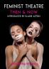 Feminist Theatre Then and Now
