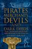 PIRATES MERCHANTS DEVILS AND DARK DEEDS