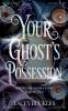 Your Ghost's Possession