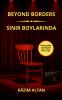 BEYOND BORDERS - SINIR BOYLARINDA