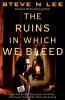 The Ruins in Which We Bleed