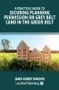 A Practical Guide to Securing Planning Permission on Grey Belt Land in the Green Belt