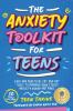 The Anxiety Toolkit for Teens