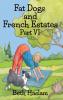 Fat Dogs and French Estates Part 6