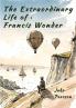 The Extraordinary  Life of Francis Wonder