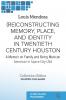 (Re)constructing Memory Place and Identity in Twentieth Century Houston