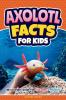 Axolotl Facts for Kids
