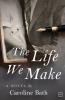 The Life We Make