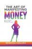 The Art Of Manifesting Money