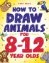 How to Draw Animals for 8-12 Year Olds