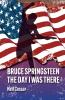 Bruce Springsteen - The Day I Was There