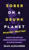 Sober On A Drunk Planet