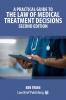 A Practical Guide to the Law of Medical Treatment Decisions - Second Edition