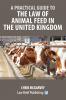 A Practical Guide to the Law of Animal Feed in the United Kingdom