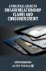 A Practical Guide to Unfair Relationship Claims and Consumer Credit