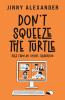 Don't Squeeze the Turtle