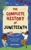 The Complete History of Juneteenth