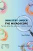 Ministry Under the Microscope