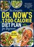 The Complete Dr. Now's 1200-Calorie Diet Plan for Beginners