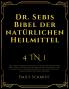 Dr. Sebis Bibel der natürlichen Heilmittel