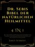 Dr. Sebis Bibel der natürlichen Heilmittel