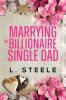 Marrying the Billionaire Single Dad