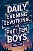 Daily Evening Devotional For Preteen Boys Aged 10-12