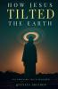 How Jesus Tilted the Earth