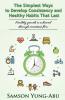 The Simplest Ways to Develop Consistency and Healthy Habits That Last